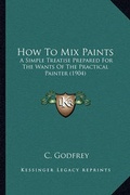 Cover: How To Mix Paints - Kessinger Publishing