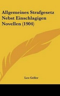 Abbildung von: Allgemeines Strafgesetz Nebst Einschlagigen Novellen (1904) - Kessinger Publishing