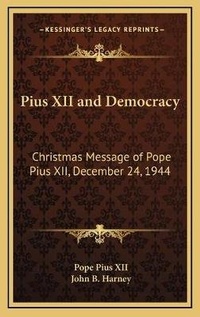 Abbildung von: Pius XII and Democracy - Kessinger Publishing