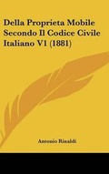 Cover: Della Proprieta Mobile Secondo Il Codice Civile Italiano V1 (1881) - Kessinger Publishing