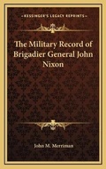 Cover: The Military Record of Brigadier General John Nixon - Kessinger Publishing