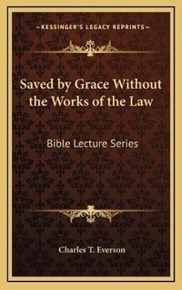 Bild: Saved by Grace Without the Works of the Law - Kessinger Publishing