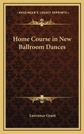 Cover: Home Course in New Ballroom Dances - Kessinger Publishing