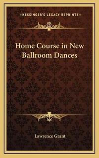 Enlarge image Cover: Home Course in New Ballroom Dances - Kessinger Publishing