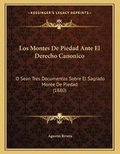 Cover: Los Montes De Piedad Ante El Derecho Canonico - Kessinger Publishing