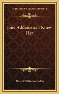 Cover: Jane Addams as I Knew Her - Kessinger Publishing
