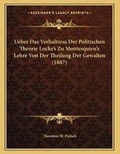 Cover: Ueber Das Verhaltniss Der Politischen Theorie Locke's Zu Montesquieu's Lehre Von Der Theilung Der Gewalten (1887) - Kessinger Publishing