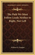 Cover: The Path We Must Follow Leads Neither to Right, Nor Left - Kessinger Publishing