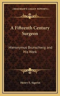 Enlarge image Cover: A Fifteenth Century Surgeon - Kessinger Publishing