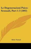 Cover: Le Degenerazioni Psico-Sessuali, Part 1-3 (1892) - Kessinger Publishing