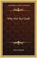 Cover: Why Not Try God? - Kessinger Publishing
