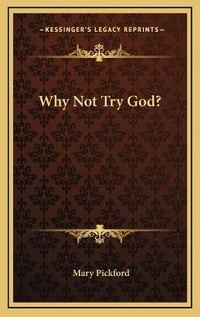 Enlarge image Cover: Why Not Try God? - Kessinger Publishing