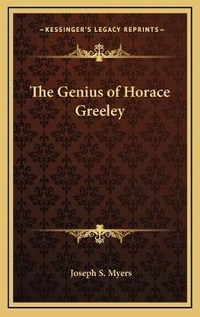 Abbildung von: The Genius of Horace Greeley - Kessinger Publishing