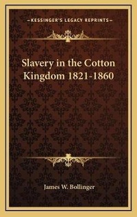Abbildung von: Slavery in the Cotton Kingdom 1821-1860 - Kessinger Publishing