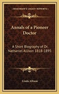Cover: Annals of a Pioneer Doctor - Kessinger Publishing