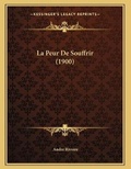 Cover: La Peur De Souffrir (1900) - Kessinger Publishing