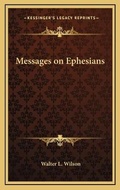 Cover: Messages on Ephesians - Kessinger Publishing