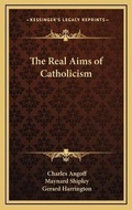 Cover: The Real Aims of Catholicism - Kessinger Publishing