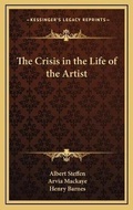 Cover: The Crisis in the Life of the Artist - Kessinger Publishing