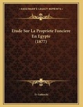 Cover: Etude Sur La Propriete Fonciere En Egypte (1877) - Kessinger Publishing
