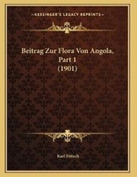 Enlarge image Cover: Beitrag Zur Flora Von Angola, Part 1 (1901) - Kessinger Publishing
