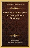 Cover: Poems by Arthur Upson and George Norton Northrop - Kessinger Publishing