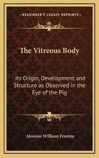 Abbildung von: The Vitreous Body - Kessinger Publishing