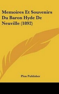 Abbildung von: Memoires Et Souvenirs Du Baron Hyde De Neuville (1892) - Kessinger Publishing