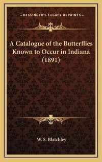 Abbildung von: A Catalogue of the Butterflies Known to Occur in Indiana (1891) - Kessinger Publishing