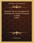 Cover: Memoire Sur Les Inscriptions De Fondation Du Temple D'Esmoun A Sidon (1902) - Kessinger Publishing