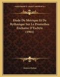Cover: Etude De Metrique Et De Rythmique Sur Le Promethee Enchaine D'Eschyle (1901) - Kessinger Publishing