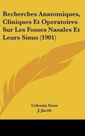 Cover: Recherches Anatomiques, Cliniques Et Operatoires Sur Les Fosses Nasales Et Leurs Sinus (1901) - Kessinger Publishing