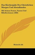 Cover: Das Kirchenjahr Des Christlichen Morgen Und Abendlandes - Kessinger Publishing