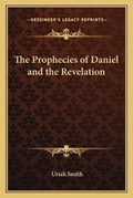 Bild: The Prophecies of Daniel and the Revelation - Kessinger Publishing