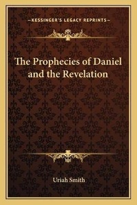 Bild: The Prophecies of Daniel and the Revelation - Kessinger Publishing