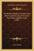 Cover: Das Rechtsverhaltnis Zwischen Dem Mieter Und Dem Neuen Erwerber Einer Unbeweglichen Sache (1892) - Kessinger Publishing