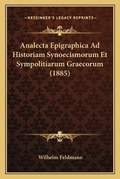 Cover: Analecta Epigraphica Ad Historiam Synoecismorum Et Sympolitiarum Graecorum (1885) - Kessinger Publishing