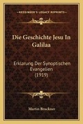 Cover: Die Geschichte Jesu In Galilaa - Kessinger Publishing
