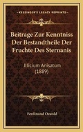 Cover: Beitrage Zur Kenntniss Der Bestandtheile Der Fruchte Des Sternanis - Kessinger Publishing