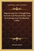 Bild: Abgrenzung Von Untauglichem Versuch Und Putativdelikt, Und Erorterung Inrer Strafbarkeit (1905) - Kessinger Publishing