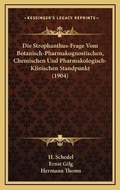 Cover: Die Strophanthus-Frage Vom Botanisch-Pharmakognostischen, Chemischen Und Pharmakologisch-Klinischen Standpunkt (1904) - Kessinger Publishing
