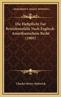 Bild: Die Haftpflicht Fur Betriebsunfalle Nach Englisch-Amerikanischem Recht (1905) - Kessinger Publishing