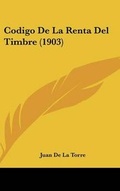 Bild: Codigo de La Renta del Timbre (1903) - Kessinger Publishing