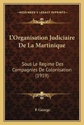Cover: L'Organisation Judiciaire De La Martinique - Kessinger Publishing