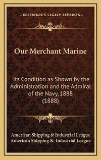Abbildung von: Our Merchant Marine - Kessinger Publishing