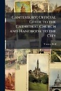Cover: Canterbury; Official Guide to the Cathedral Church and Handbook to the City - Nabu Press