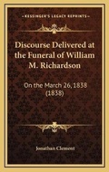 Cover: Discourse Delivered at the Funeral of William M. Richardson - Kessinger Publishing