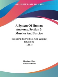 Bild: A System Of Human Anatomy, Section 3, Muscles And Fasciae - Kessinger Publishing