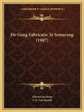 Cover: De Gong Fabricatie Te Semarang (1907) - Kessinger Publishing