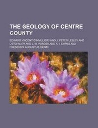 Enlarge image Cover: The Geology of Centre County - Rarebooksclub.com